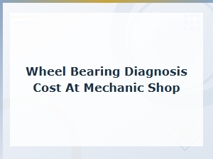 What a Mechanic Charges for Wheel Bearing Diagnosis